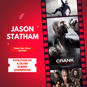 Silver Screen Evolution: The Ultimate Ranking of Jason Statham's Must-See Movies