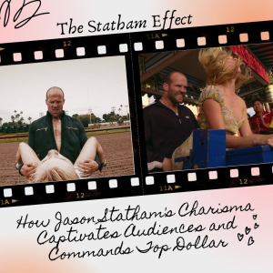 The Statham Phenomenon: Unraveling How Jason Statham's Charisma Captivates Audiences and Commands Top Dollar